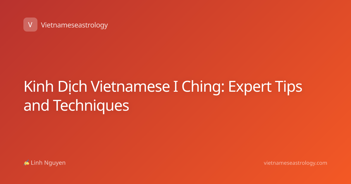 Kinh Dịch Vietnamese I Ching: Expert Tips and Techniques