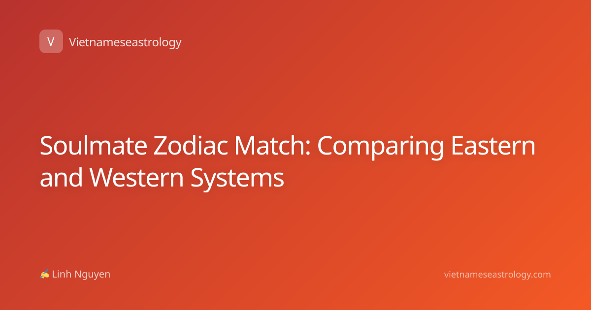 Soulmate Zodiac Match: Comparing Eastern and Western Systems