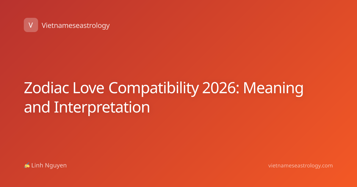 Zodiac Love Compatibility 2026: Meaning and Interpretation